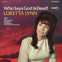 If You Miss Heaven (You'll Miss It All) - Loretta Lynn