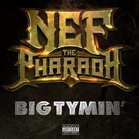 Big Tymin' - Nef The Pharaoh