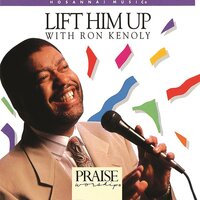 I Call Him Up (Can't Stop Praisin') [Split Trax] - Integrity's Hosanna! Music, Ron Kenoly