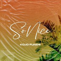 So Nice - Kojo Funds