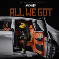 All We Got - Jackboy