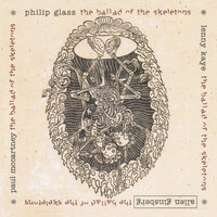 Ballad of the Skeletons - Paul McCartney, Philip Glass, Allen Ginsberg