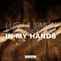 In My Hands - Lush & Simon, Delaney Jane