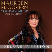 You Raise Me Up - Maureen McGovern