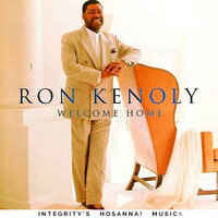 Welcome Home (Intro) - Ron Kenoly, Integrity's Hosanna! Music