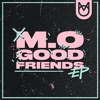 Good Friends - M.O, Nadine Samuels, Annie Ashcroft