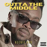 Outta The Middle - Beenie Man