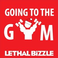 Going to the Gym - Lethal Bizzle, Maxwell Ansah