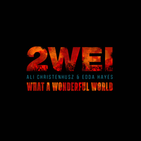 What a Wonderful World - 2WEI, Ali Christenhusz, Edda Hayes