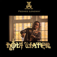 Holy Water - Lil Papi Jay, Pee Wee Longway