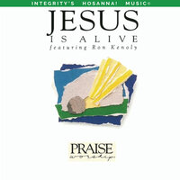 Jesus Is Alive - Ron Kenoly, Integrity's Hosanna! Music