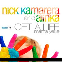 Get A Life (Mama Yette) - Nick Kamarera, Alinka