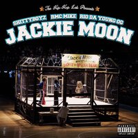 Jackie Moon - ShittyBoyz, Rio Da Yung OG, Rmc Mike