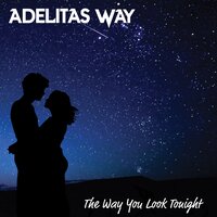 The Way You Look Tonight - Adelitas Way