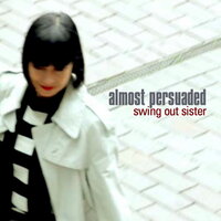 Almost Persuaded - Swing Out Sister, Andy Connell, Corinne Drewery