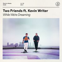 While We're Dreaming - Two Friends, Kevin Writer