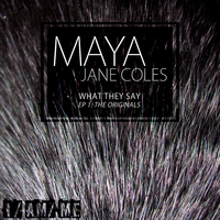 What They Say - Maya Jane Coles