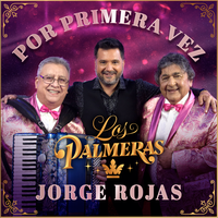 Por Primera Vez - Los Palmeras, Jorge Rojas