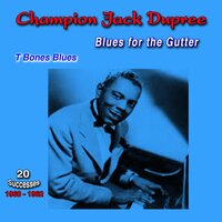T Bones Blues - Champion Jack Dupree