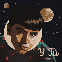 Y Tú - XAVI