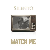 Watch Me (Whip / Nae Nae) - Silentó