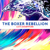 Let's Disappear - The Boxer Rebellion