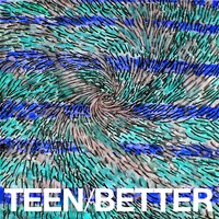 Better - TEEN