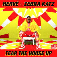 Tear the House Up - Hervé, Zebra Katz