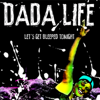 Let's Get Bleeped Tonight - Dada Life