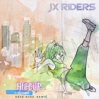 Hiccup - JX RIDERS, Dave Audé, SISTERWIFE