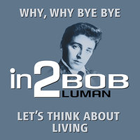 Let’s Think About Living - Bob Luman