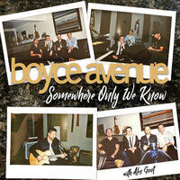 Somewhere Only We Know - Boyce Avenue, Alex Goot