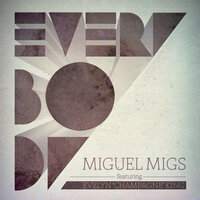 Everybody feat. Evelyn "Champagne" King - Miguel Migs, Evelyn "Champagne" King
