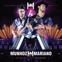 Nunca Desista (Ao Vivo) - Munhoz & Mariano