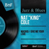 Give Me Your Love - Nat King Cole, Nelson Riddle And His Orchestra