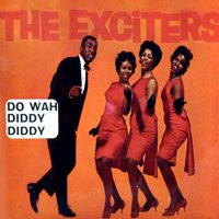 Do-Wah Diddy - The Exciters