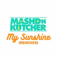 My Sunshine - Mashd N Kutcher, Matt Watkins