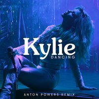 Dancing - Kylie Minogue, Anton Powers