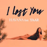 I Lost You - Havana, Yaar