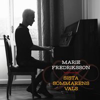 Sista sommarens vals - Marie Fredriksson