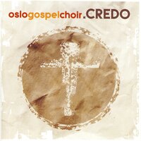 Credo - Oslo Gospel Choir