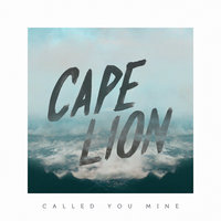 Called You Mine - Cape Lion