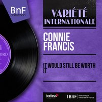 It Would Still Be Worth It - Connie Francis, Gus Levene And His Orchestra