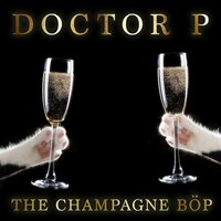 The Champagne Böp - Doctor P