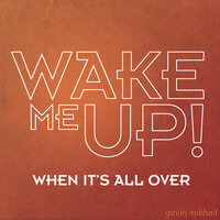 Wake Me Up - Gavin Mikhail