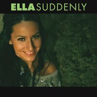 Suddenly - Ella