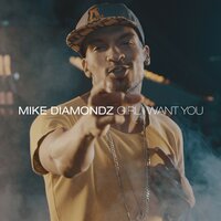 Girl I Want You - Mike Diamondz