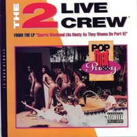 Pop That P-ssy LP Version - The 2 Live Crew