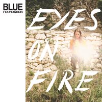 Eyes on Fire - Blue Foundation, Kirstine Stubbe Teglbjærg