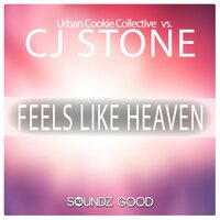 Feels Like Heaven - Urban Cookie Collective, CJ Stone